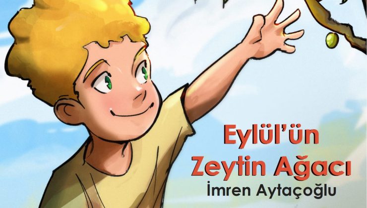 İmren Aytaçoğlu’nun ilk çocuk kitabı “Eylül’ün Zeytin Ağacı” yayımlandı