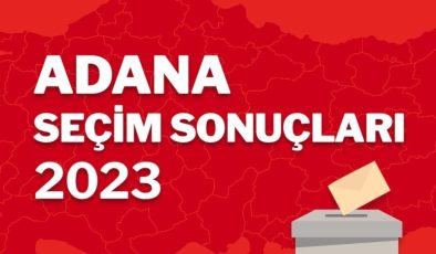 Adana Seçim Sonuçları, 14 Mayıs 2023 Cumhurbaşkanlığı – Milletvekili Seçimleri