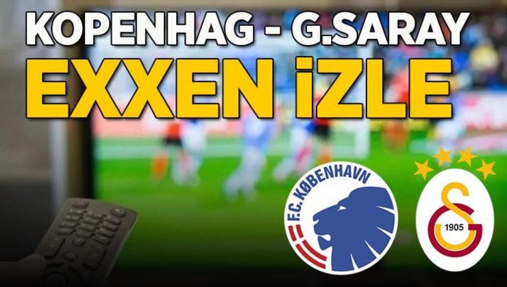 Exxen canlı | Kopenhag – Galatasaray maçı CANLI – Şifresiz Exxen izle