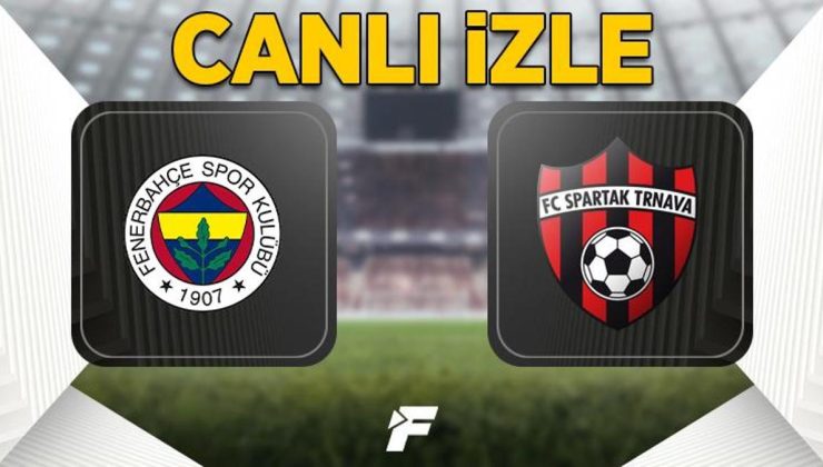 Fenerbahçe – Spartak Trnava Maçı Canlı ve Şifresiz EXXEN izle