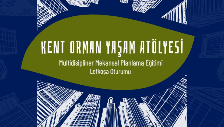 “Dirençli ve Yeşil Lefkoşa” çalıştayı düzenleniyor