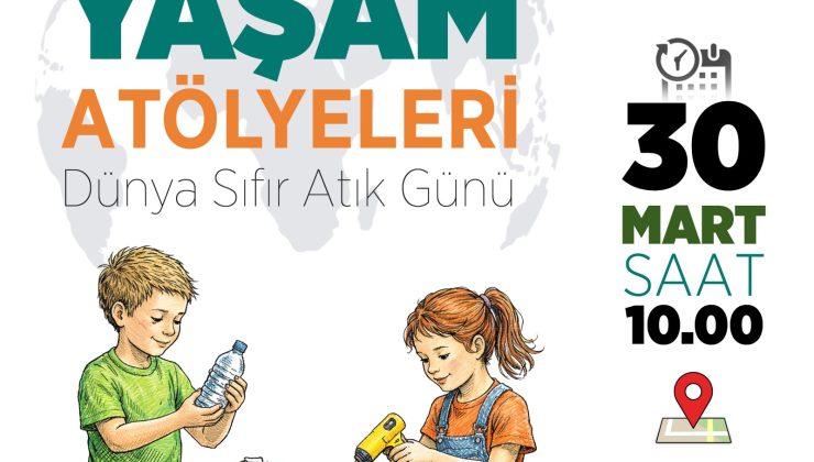 Dünya Sıfır Atık Günü kapsamında “Yeniden Yaşam Atölyeleri” düzenleniyor