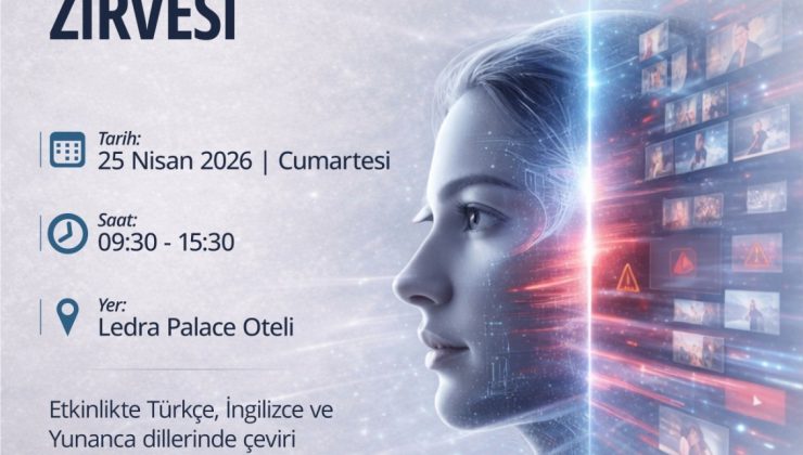 “Yapay Zeka, Manipülasyon ve Medya Okuryazarlığı” zirvesi yapılacak