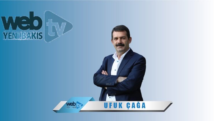 UFUK ÇAĞA İLE GÜNE YENİ BAKIŞ