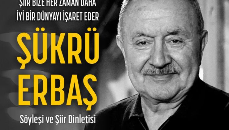 Şair Şükrü Erbaş, AKÜN’de edebiyatseverlerle buluşacak