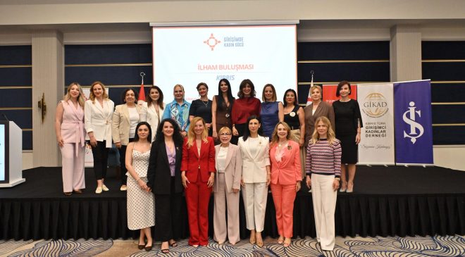 Girişimde Kadın Gücü Projesi kapsamında “İlham Buluşması” KKTC’de yapıldı