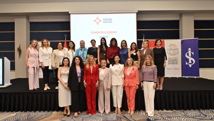Girişimde Kadın Gücü Projesi kapsamında “İlham Buluşması” KKTC’de yapıldı