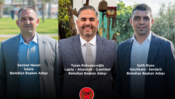 CTP, İskele, Lapta ve Serdarlı’da belediye başkan adaylarını açıkladı