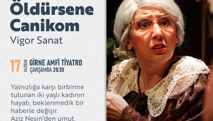 “Hadi Öldürsene Canikom” oyunu yarın Girne Amfi Tiyatro’da sahnelenecek