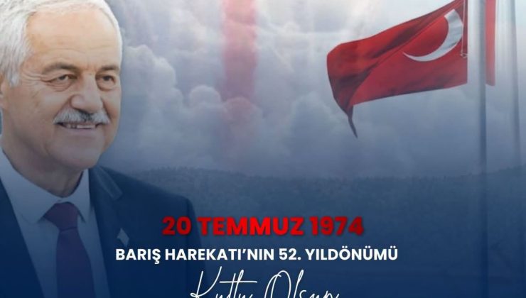 Tatlısu Belediye Başkanı Ahmet Hayri Orçan’dan 20 Temmuz mesajı…