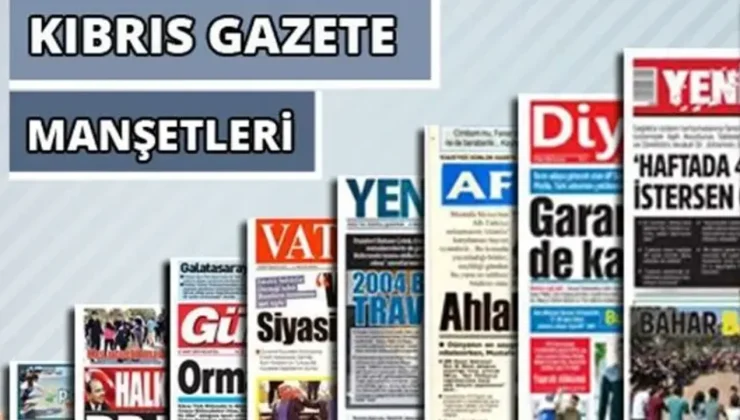 6 AGUSTOS 2026 KKTC GAZETE MANSETLERI