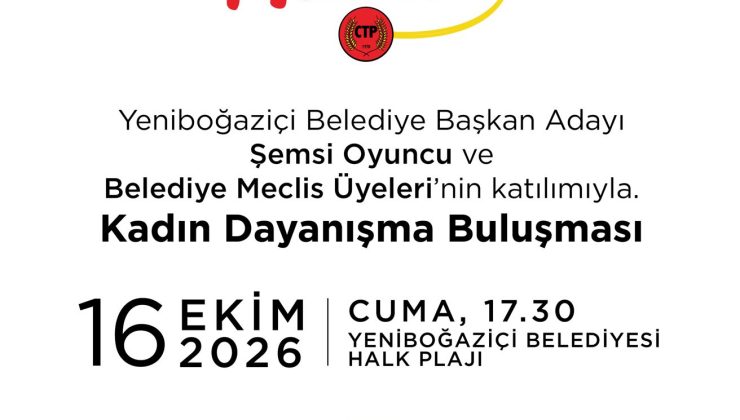 CTP Kadın Örgütü, Yeniboğaziçi’nde Kadın Dayanışma Buluşması düzenleyecek