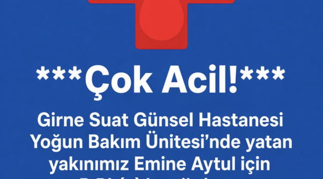 Emine Aytul için B Rh(+) kan ihtiyacı bulunmaktadır