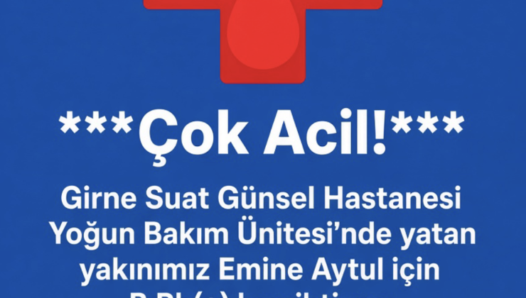 Emine Aytul için B Rh(+) kan ihtiyacı bulunmaktadır